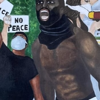 A painting of a protest featuring a central figure in a black balaclava shouting, surrounded by others holding signs that read 'STOP KILLING BLACK PEOPLE', 'NO PEACE', and 'JUSTICE FOR GEORGE'.