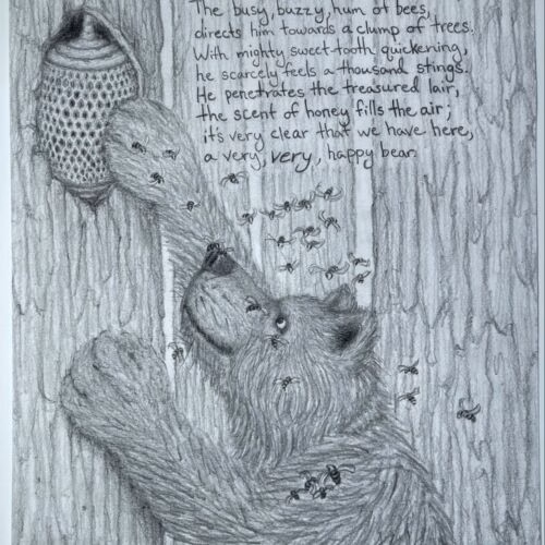 A pencil drawing of a bear reaching for a beehive on a tree, surrounded by bees, with a handwritten poem titled 'A Very, Very, Happy Bear' by Travis Deage.
