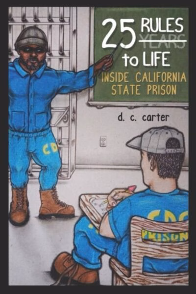 Illustration of a man in a blue jumpsuit with 'CD' on the leg pointing to a chalkboard that reads '25 RULES to LIFE INSIDE CALIFORNIA STATE PRISON'. A student in a blue shirt and cap sits at a desk with a 'PRISON' label, taking notes.